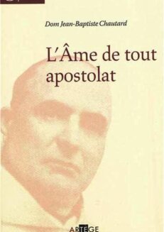 <span style="font-size: 80%;">Dom Chautard </span><br>L'Âme de tout apostolat