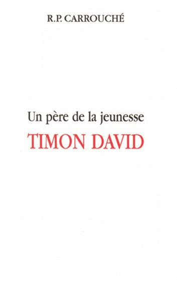 <span style="font-size: 80%;">R.P. Carrouché </span><br />Un père de jeunesse&nbsp;: Timon-David