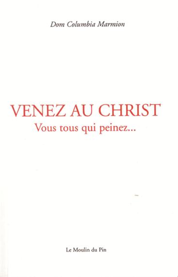 <span style="font-size: 80%;">Dom Marmion </span><br>Venez au Christ, vous tous qui peinez