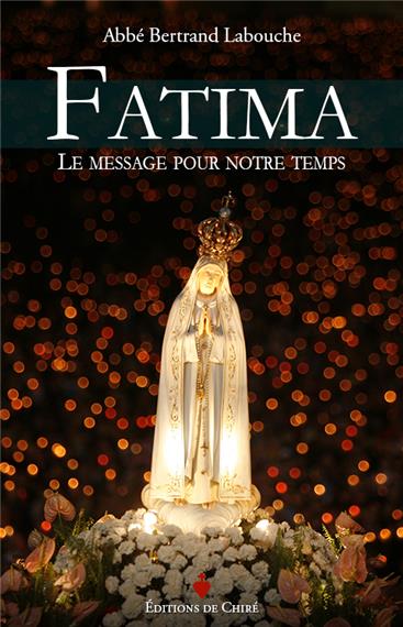 <span style="font-size: 80%;">Abbé Labouche </span><br>Fatima&nbsp;: le message pour notre temps