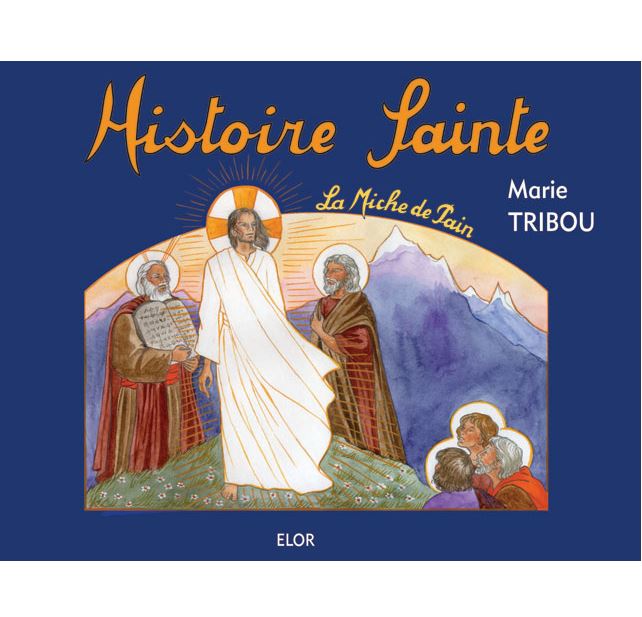 L'Histoire Sainte <span style="font-size: 80%;"><br>La Miche de pain 4<sup>e</sup> année <br>par Marie Tribou</span>