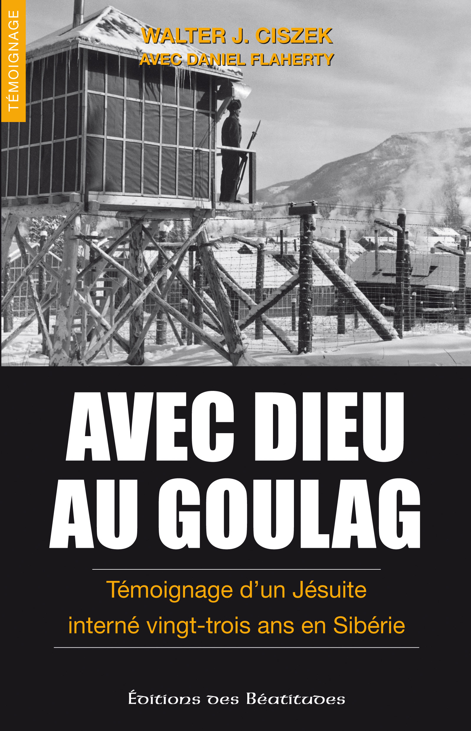 Avec Dieu au goulag <br><span style="font-size: 80%;">par Walter J. Ciszek
