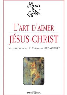 L'art d'aimer Jésus-Christ <br><span style="font-size: 80%;">par saint Alphonse de Liguori</span>