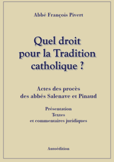 <span style="font-size: 80%;">Abbé Pivert </span><br />Quel droit pour la Tradition ? Actes des procès de abbés Salenave et Pinaud