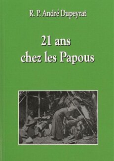 <span style="font-size: 80%;">R. P. Dupeyrat </span><br />21 ans chez les Papous