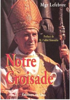 Notre Croisade <br><span style="font-size: 80%">par Mgr Lefebvre
